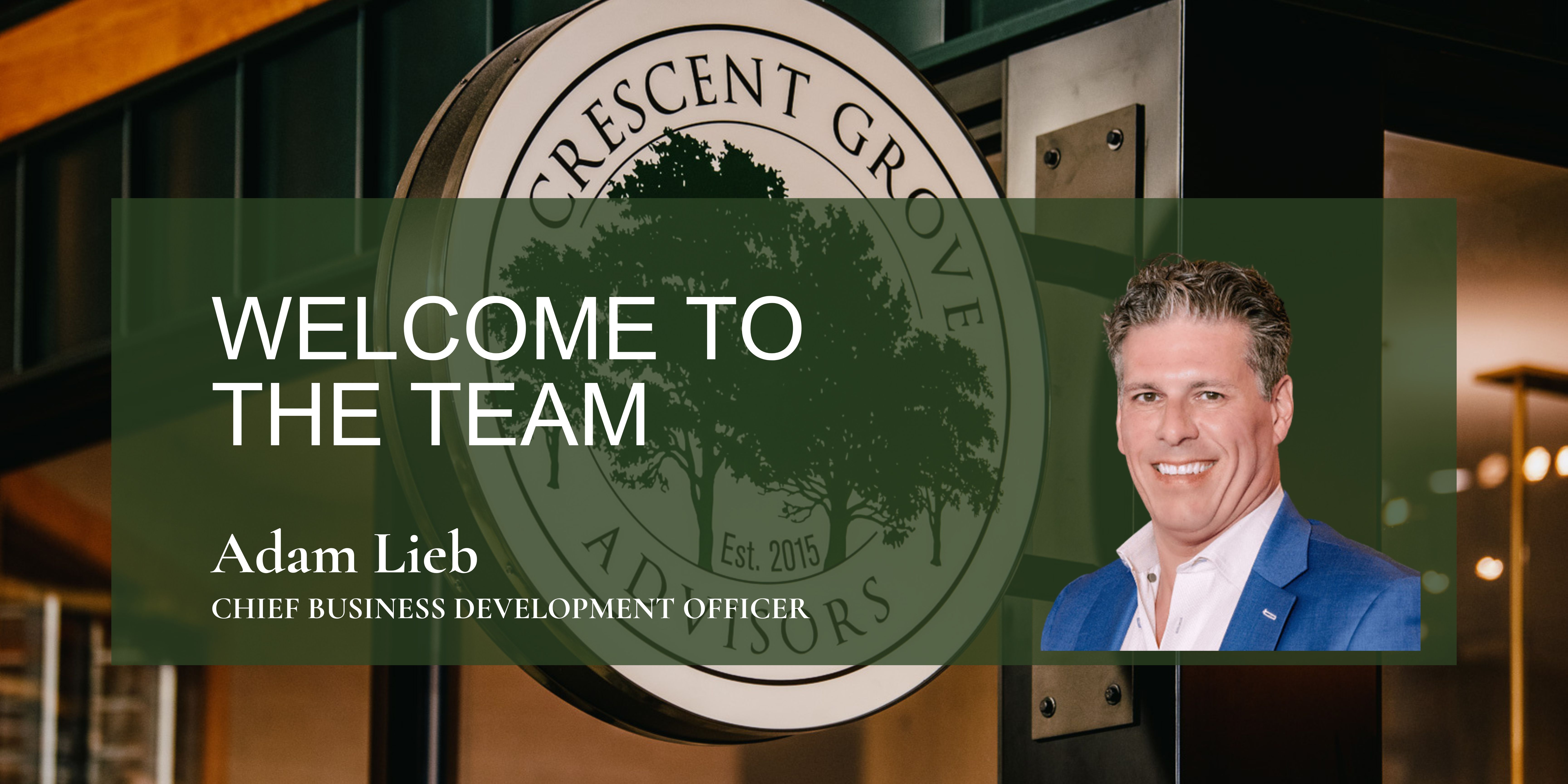 Crescent Grove Advisors welcome graphic for Adam Lieb, Chief Business Development Officer.